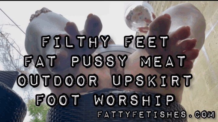 Bbw  Fat Fetish Clips - Filthy Feet Fat Pussy Meat Outdoor Upskirt Foot Show CUSTOM