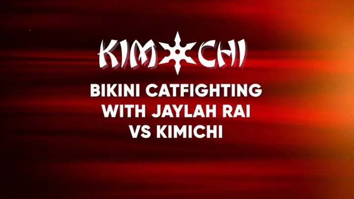 Kinky Custom Creations - Bikini Catfighting - Jaylah Rai vs Kimichi