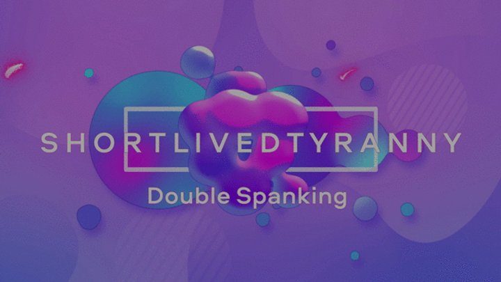 Shortlivedtyranny - Double Spanking with Kissmesilly and Pedsrmeds