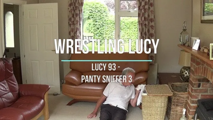 Wrestling Lucy - Lucy 93 - Panty Sniffer 3