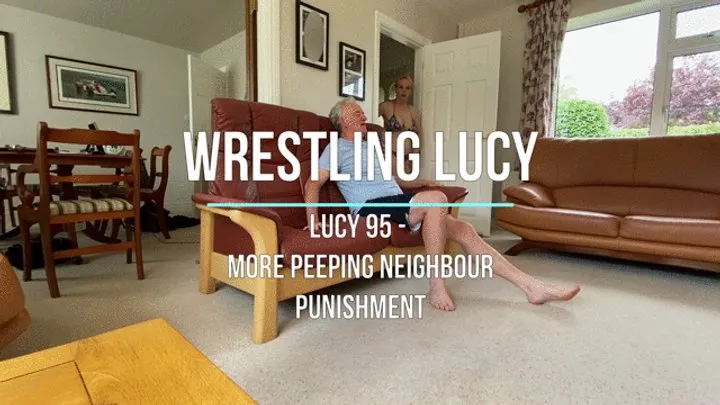Wrestling Lucy - Lucy 95 - More Peeping Neighbour Punishment