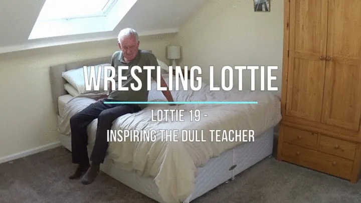 Wrestling Lucy - Lottie 19 - Inspiring the Dull Teacher