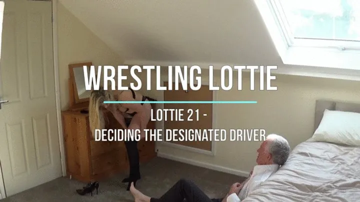 Wrestling Lucy - Lottie 21 - Deciding The Designated Driver
