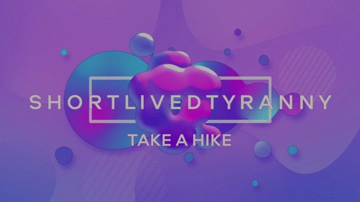 Shortlivedtyranny - Take a Hike