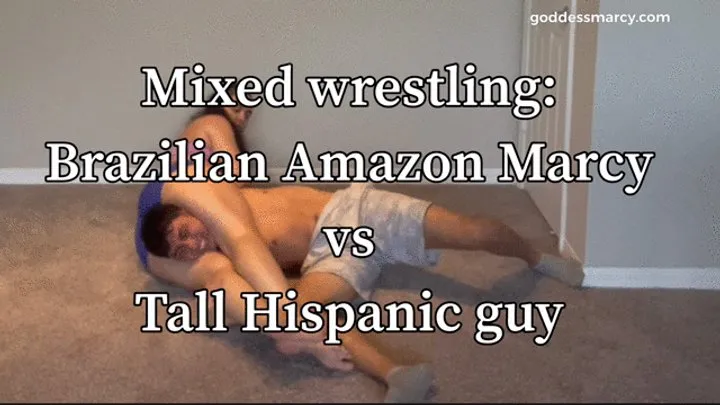 Goddess Marcy - Mixed wrestling: Amazon Marcy vs Tall Hispanic young man