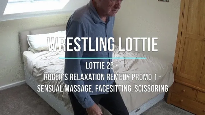 Lucky Old Guy Wrestling - Lottie 25 - Roger's Relaxation Remedy Promo 1 - Sensual Massage, Facesitting, Scissoring