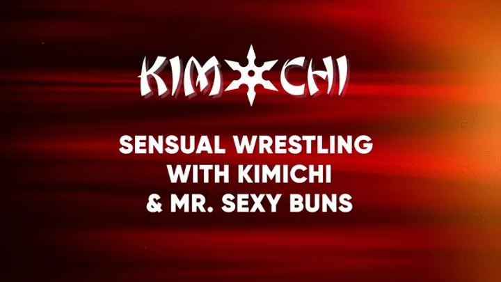 Kinky Custom Creations - Sensual Wrestling Kim Chi and Mr Sexy Buns