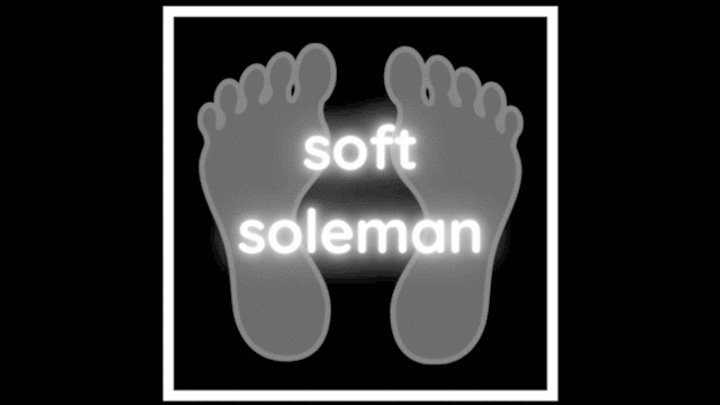 Soft Soleman - Smooth and manly soles to start 2023