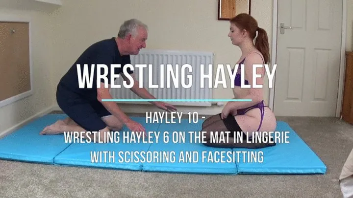 Lucky Old Guy Wrestling - Hayley 10 - Wrestling Hayley 6 on the Mat in Lingerie with Scissoring and Facesitting