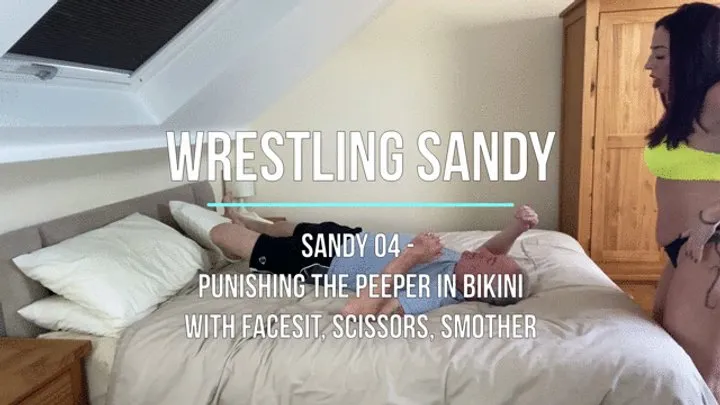 Lucky Old Guy Wrestling - Sandy 04 - Punishing the Peeper in Bikini with Facesit, Scissors, Smother