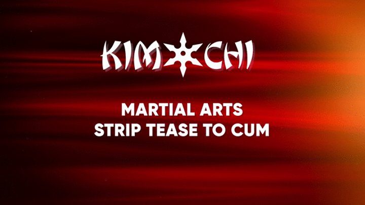 Kinky Custom Creations - Martial Arts Strip Tease To Cum