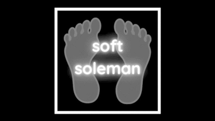Soft Soleman - Ignoring you and expose my manly soles [2023]