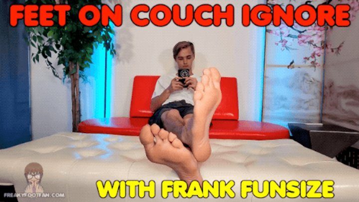 Freaky Foot Fan - Feet on Couch Ignore - Frank Funsize - HD 720 MP4