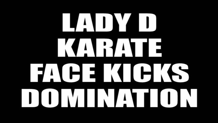 Martial Fetish - Lady D karate face kicks domination