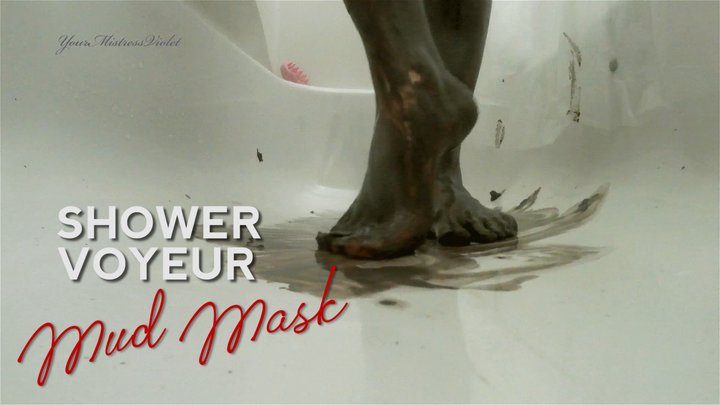 Yourmistressviolet - Shower Voyeur - Mud Mask