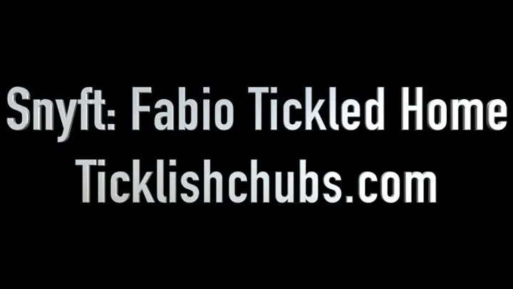 Ticklishchubs - Snyft: Fabio Tickled Home