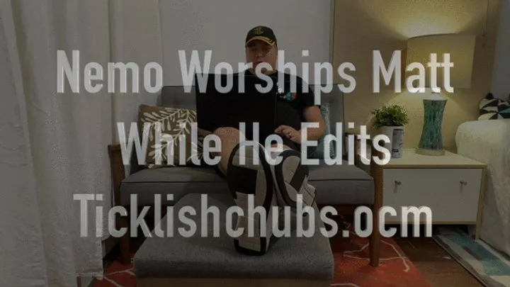 Ticklishchubs - Nemo Worships Matt While He Edits