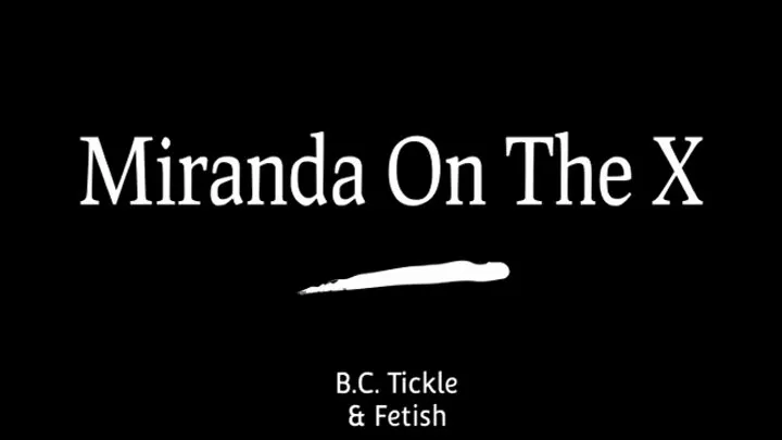 B C Tickle And Fetish - Miranda On The X (Small)