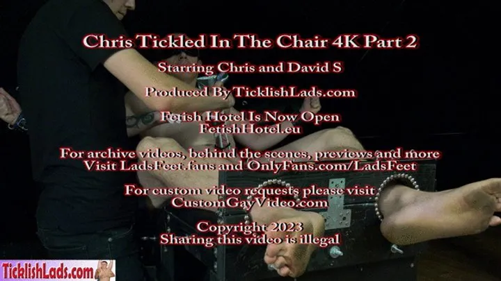Ladsfeet And Tickling - Chris Tickled In The Chair 4K Part 2