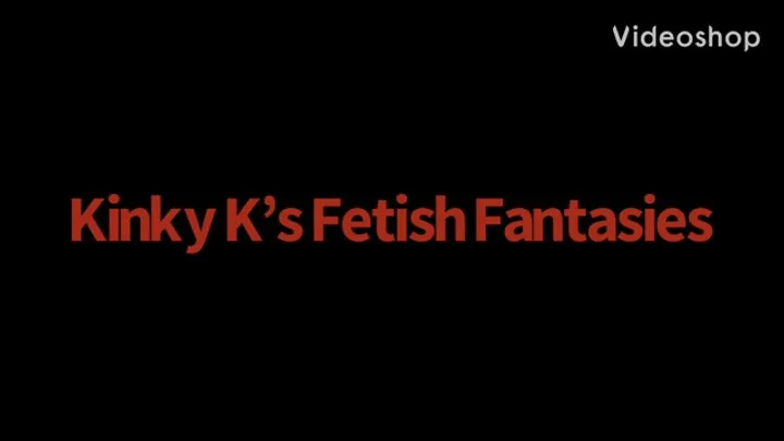Kinky K's Fetish Fantasies - K Tickling and Lickling