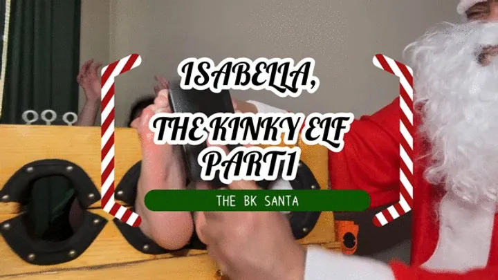 The Bk Tickler - THE BK SANTA - ISABELLA, THE KINKY ELF - PART 1