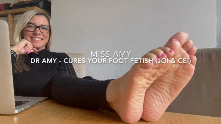Amy Soles Feet - Dr Amy - Cures Your Foot Fetish (JOI & CEI)