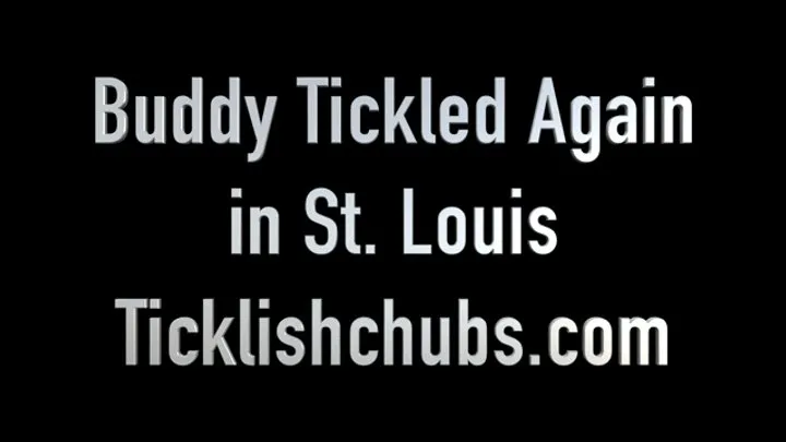 Ticklishchubs - Buddy Tickled Again in St Louis