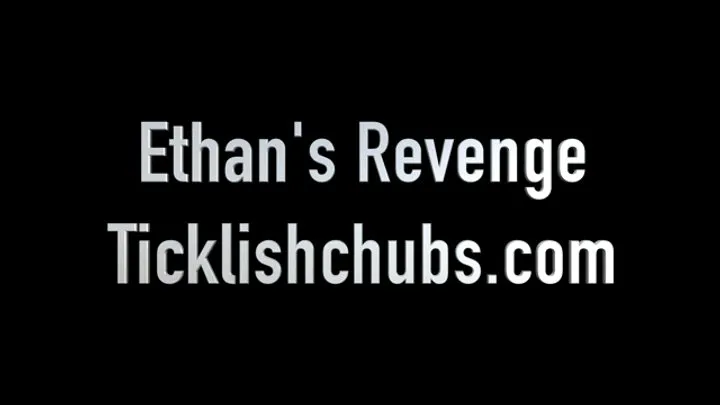 Ticklishchubs - Ethan's Revenge