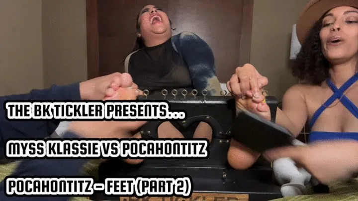 The Bk Tickler - MYSS KLASSIE VS POCAHONTITZ - POCAHONTITZ - FEET (PART 2)