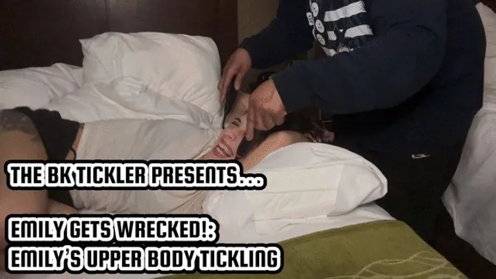 The Bk Tickler - EMILY GETS WRECKED!: EMILY’S UPPER BODY TICKLING
