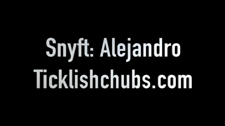 Ticklishchubs - Snyft Alejandro