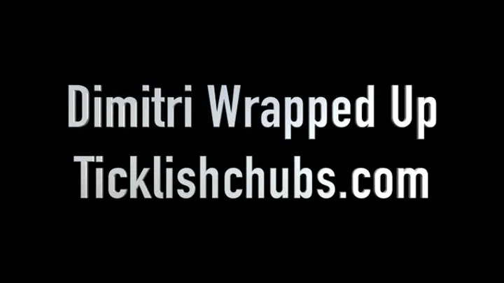 Ticklishchubs - Dimitri Wrapped Up