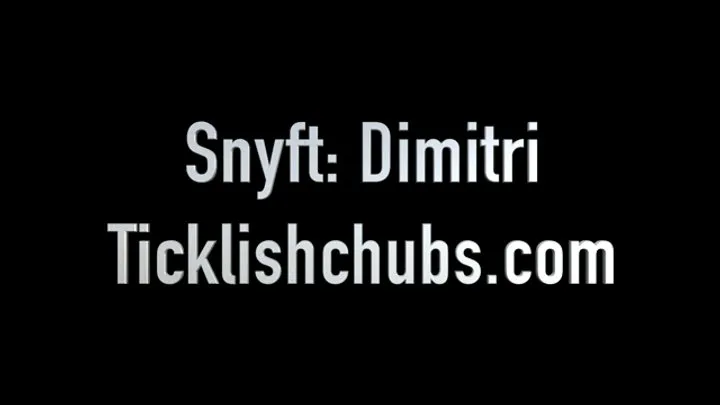Ticklishchubs - Snyft Dimitri