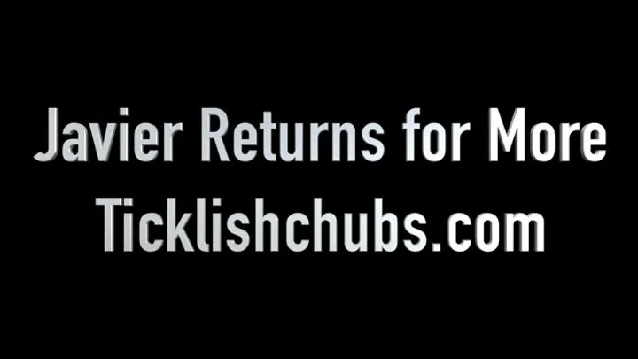Ticklishchubs - Javier Returns for More