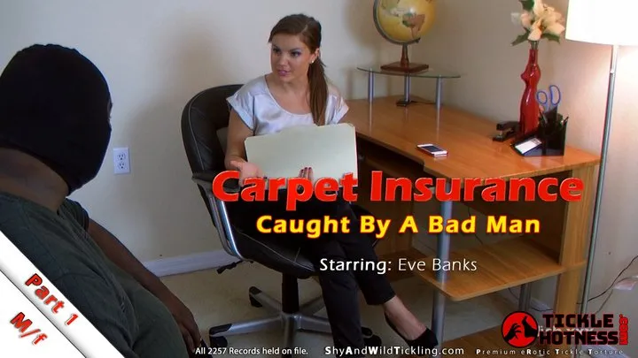 Ticklehotness C4s - Carpet Insurance: Part 1 - Caught By A Bad Man