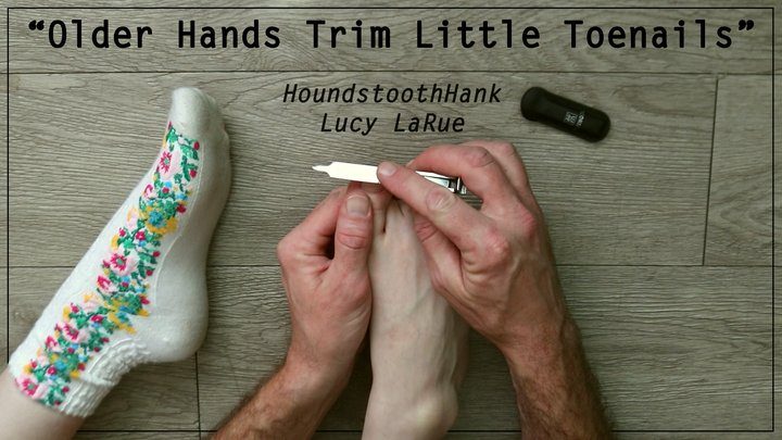Houndstoothhank - Older Hands Trim Little Toenails