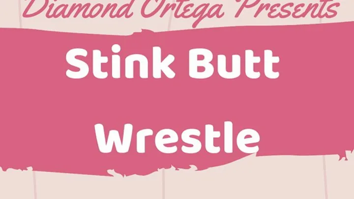 Diamond Ortega The Girl Next Door - Stink Butt Wrestle Part I