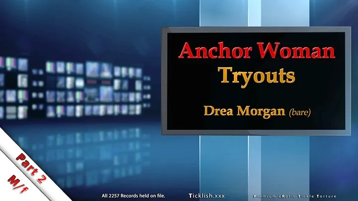 Ticklehotness C4s - Anchor Woman Tryouts Part 2: Drea Morgan (barefoot)