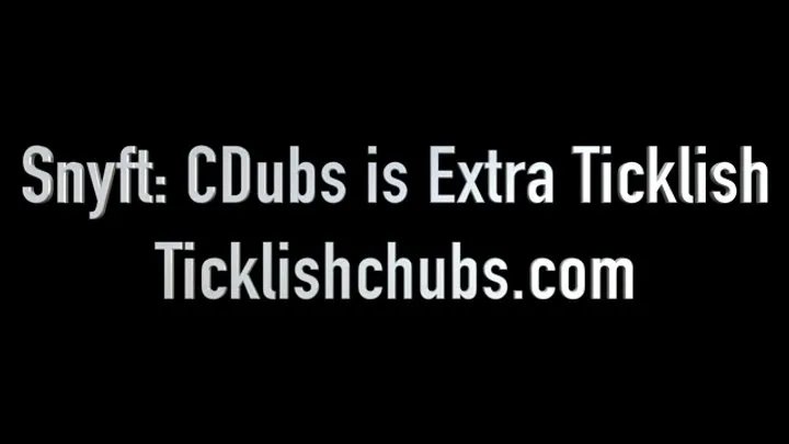 Ticklishchubs - Snyft: CDubs is Extra Ticklish