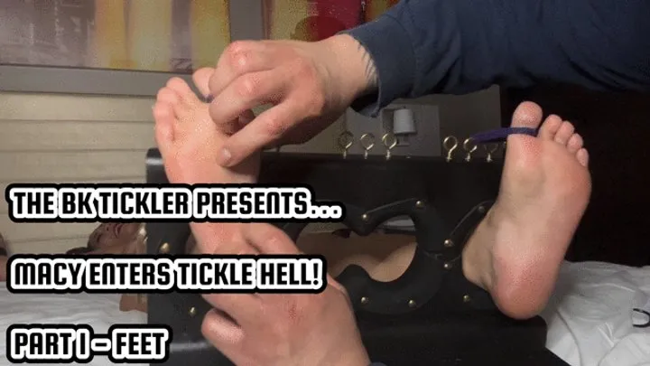 The Bk Tickler - MACY ENTERS TICKLE HELL! - PART 1 - FEET