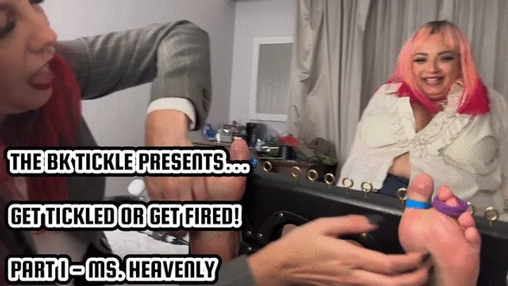 The Bk Tickler - GET TICKLED OR GET FIRED! - PART 1 - MS HEAVENLY