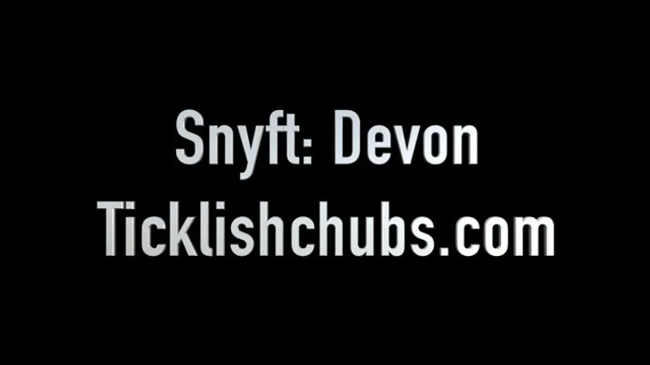 Ticklishchubs - Snyft: Devon