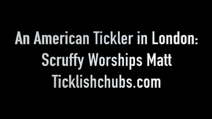 Ticklishchubs - An American Tickler in London: Scruffy Worships Matt