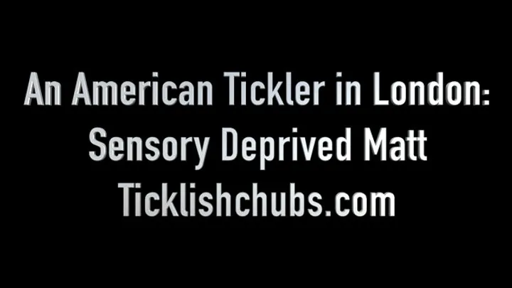 Ticklishchubs - An American Tickler in London: Sensory Deprived Matt