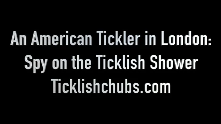 Ticklishchubs - An American Tickler in London: A Ticklish Shower