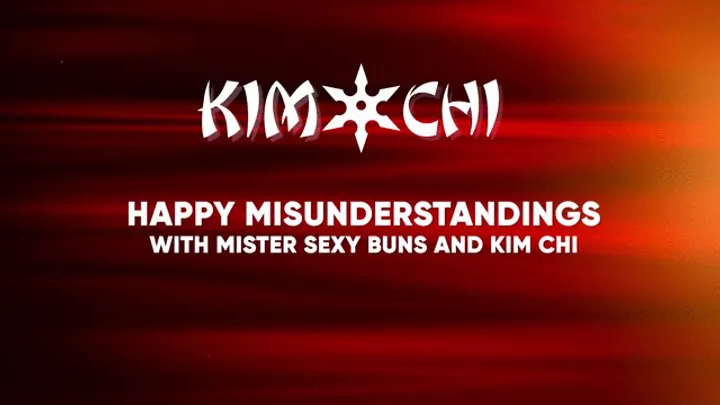 Kinky Custom Creations - Happy Misunderstandings with Mr Sexy Buns and Kimchi