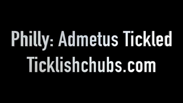 Ticklishchubs - Philly: Admetus Tickled