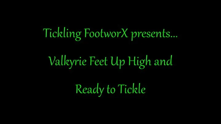 Tickling Footworx - Valkyrie Feet Up High and Ready to Tickle
