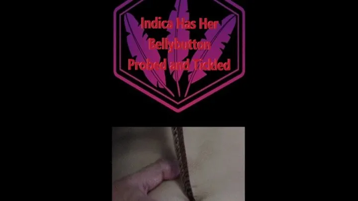 Ticklingisfun - Indica's Belly Button Probed and Tickled WMV