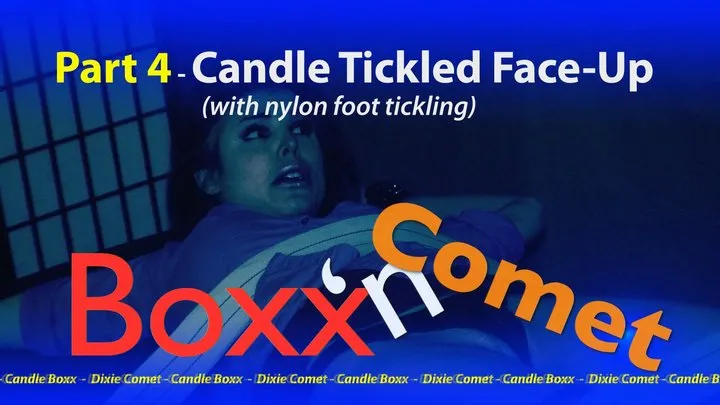 Ticklehotness C4s - Boxx'n Comet - Part 4 - Candle Boxx Tickled FaceUp